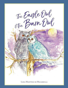 The Eagle Owl and the Barn Owl : Children's Books The Eagle Owl and the Barn Owl : Children's Books