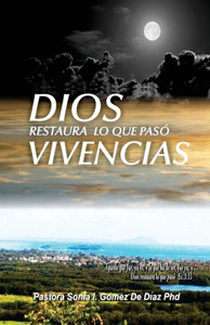 Dios Restaura Lo Que Paso Vivencias