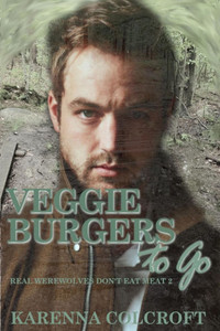 Veggie Burgers to Go : Real Werewolves Don't Eat Meat 2 Veggie Burgers to Go : Real Werewolves Don't Eat Meat 2