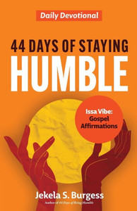 44 Days of Staying Humble : Daily Devotional 44 Days of Staying Humble : Daily Devotional
