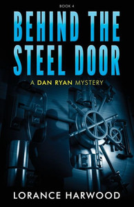 Behind The Steel Door : A Dan Ryan Mystery Behind The Steel Door : A Dan Ryan Mystery