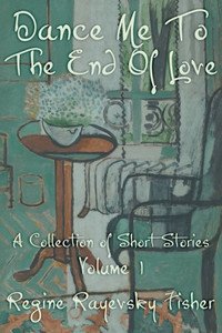 Dance Me To The End Of Love : Volume 1 Dance Me To The End Of Love : Volume 1