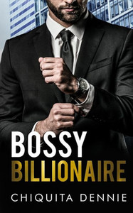 Bossy Billionaire : A Hate To Love WorkPlace Billionaire Romance
