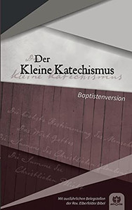 Der Kleine Katechismus: Baptistenversion (German Edition) Der Kleine Katechismus: Baptistenversion (German Edition)