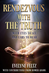 Rendezvous with the Truth : With Eyes to See and Ears to Hear Rendezvous with the Truth : With Eyes to See and Ears to Hear