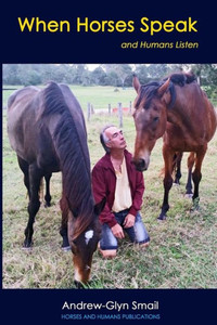 When Horses Speak and Humans Listen When Horses Speak and Humans Listen