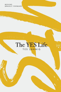 The YES Life : Moving Bravely Forward