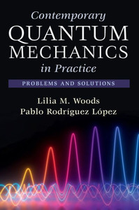 Contemporary Quantum Mechanics in Practice : Problems and Solutions