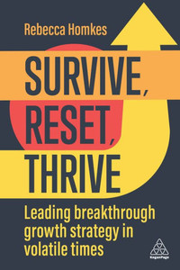 Survive, Reset, Thrive : Implementing High-Growth Strategy for Lasting Business Resilience Survive, Reset, Thrive : Implementing High-Growth Strategy for Lasting Business Resilience