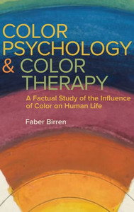Color Psychology and Color Therapy : A Factual Study of the Influence of Color on Human Life