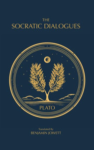 The Socratic Dialogues : The Early Dialogues of Plato The Socratic Dialogues : The Early Dialogues of Plato