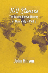 100 Stories : The Lesser Known History of Humanity-Part 9