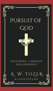 Pursuit of God : Restoring a Broken Relationship Pursuit of God : Restoring a Broken Relationship