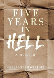Five Years in Hell : A Memoir