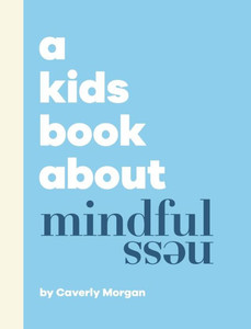 A Kids Book about Mindfulness : Kids Are Ready