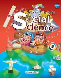 Evolution of The World SOCIAL SCIENCE - 5 Evolution of The World SOCIAL SCIENCE - 5