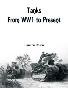 Tanks : From WW1 to Present Tanks : From WW1 to Present