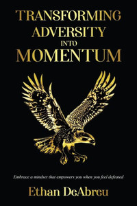 Transforming Adversity Into Momentum Transforming Adversity Into Momentum