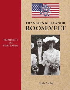 Presidents and First Ladies-Franklin & Eleanor Roosevelt Presidents and First Ladies-Franklin & Eleanor Roosevelt