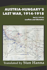 Austria-Hungary's Last War, 1914-1918 Vol 2 (1915) : Leaflets and Sketches