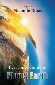 Everyone's Guide to Planet Earth Everyone's Guide to Planet Earth