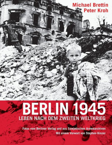 Berlin 1945 : Leben nach dem Zweiten Weltkrieg
