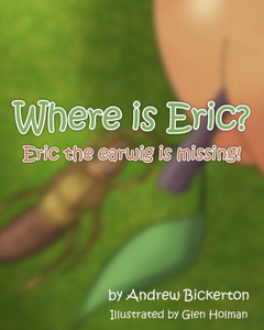 Where is Eric? : Eric the Earwig is Missing Where is Eric? : Eric the Earwig is Missing