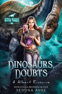 Dinosaurs, Doubts & Albert Einswine Dinosaurs, Doubts & Albert Einswine