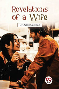 Revelations Of A Wife