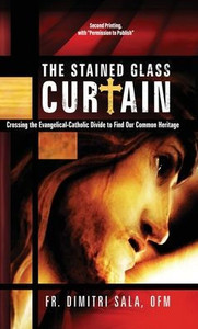 The Stained Glass Curtain : Crossing the Evangelical-Catholic Divide to Find Our Common Heritage