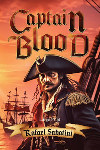 Captain Blood (Large Print, Annotated) : Large Print Captain Blood (Large Print, Annotated) : Large Print