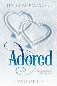 Adored : A Collection of Poetry Volume II Adored : A Collection of Poetry Volume II