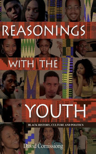 Reasonings with the Youth : Black History, Culture & Politics