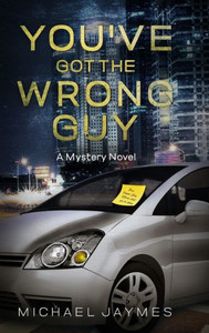 You've Got the Wrong Guy : A Mystery Novel
