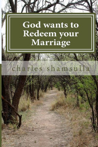 God Wants to Redeem Your Marriage : Marital Bliss God Wants to Redeem Your Marriage : Marital Bliss