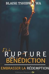 De la Rupture à la Bénédiction : Embrasser la Rédemption De la Rupture à la Bénédiction : Embrasser la Rédemption