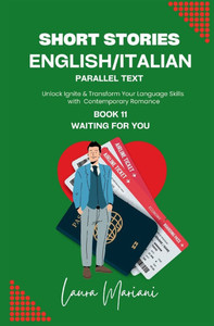Short Stories in English/Italian - Parallel Text : Unlock Ignite & Transform Your Language Skills with Contemporary Romance