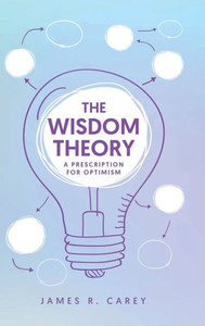 The Wisdom Theory : A Prescription for Optimism