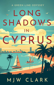 Long Shadows in Cyprus : A Green Line Odyssey and Travel Memoir Long Shadows in Cyprus : A Green Line Odyssey and Travel Memoir