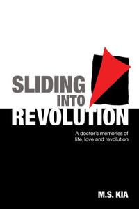 Sliding Into Revolution : A Doctor ´s Memories of Life, Love and Revolution Sliding Into Revolution : A Doctor ´s Memories of Life, Love and Revolution