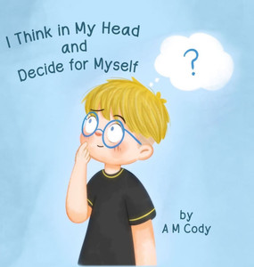 I Think In My Head and Decide for Myself I Think In My Head and Decide for Myself