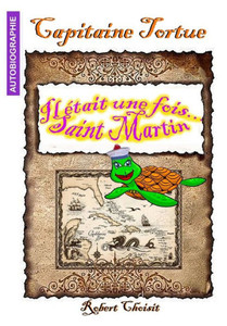 Capitaine TORTUE : Il Etait Une Fois Saint Martin