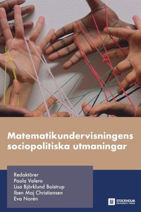 Matematikundervisningens sociopolitiska utmaningar Matematikundervisningens sociopolitiska utmaningar