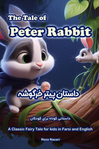 The Tale of Peter Rabbit : A Classic Fairy Tale for Kids in Farsi and English