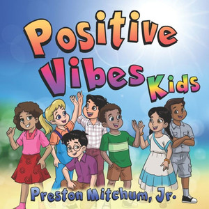 Positive Vibes Kids - The Picture Book : A Look at Positivity!