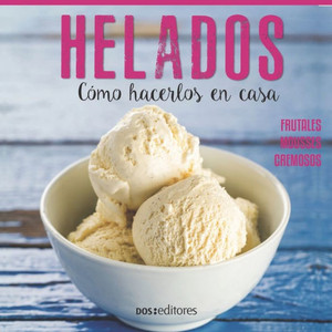 Helados : cómo hacerlos en casa