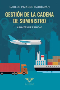 Gestión de la cadena de suministro : Apuntes de estudio Gestión de la cadena de suministro : Apuntes de estudio