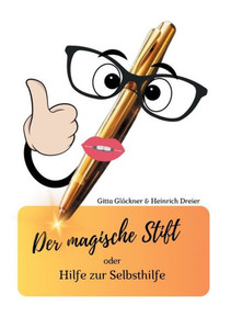 Der magische Stift : Mein Leben bewegen und positiv leben