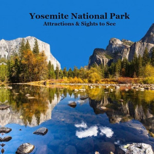 Yosemite Park Attractions and Sights to See Kids Book : Great Kids Book about Yosemite National Park Yosemite Park Attractions and Sights to See Kids Book : Great Kids Book about Yosemite National Park