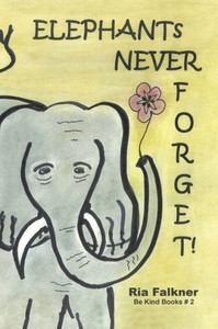 Elephants Never Forget (2nd Edition) Elephants Never Forget (2nd Edition)